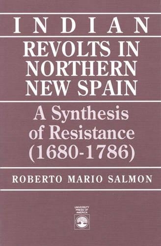 Бумажная книга «Indian Revolts in Northern New Spain: A Synthesis of Resistence (1680-1786)», автор Роберто Марио Салмон - фото №1