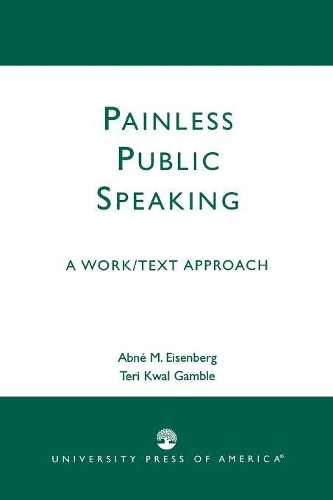 Паперова книга «Painless Public Speaking: A Work Text Approach», авторів Абне М. Айзенберг, Тері Квал Гембл - фото №1