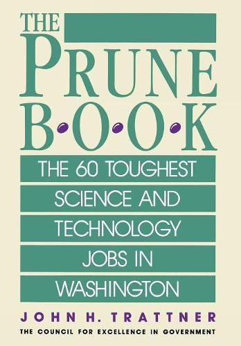 Бумажная книга «Prune Book: The 60 Toughest Science and Technology Jobs in Washington», автор Джон Х. Траттнер - фото №1