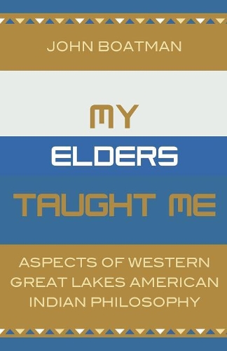 Бумажная книга «My Elders Taught Me: Aspects of Western Great Lakes American Indian Philosophy», автор Джон Ф. Боатман - фото №1