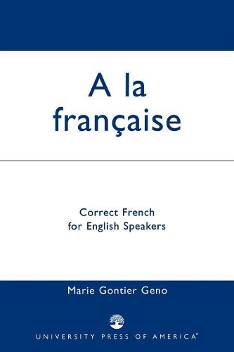Бумажная книга «A la Francaise: Correct French for English Speakers», автор Мари Гонтье Гено - фото №1