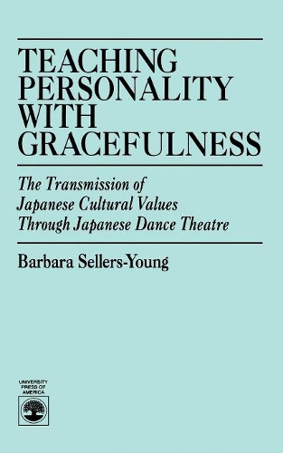 Бумажная книга «Teaching Personality With Gracefulness: The Transmission of Japanese Cultural Values Through Japanese Dance Theatre», автор Барбара Селлерс-Янг - фото №1