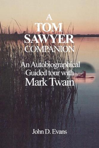 Бумажная книга «A Tom Sawyer Companion: An Autobiographical Guided Tour with Mark Twain», автор Джон Д. Эванс - фото №1