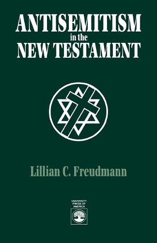 Паперова книга «Antisemitism in the New Testament», автор Ліліан К. Фройдманн - фото №1