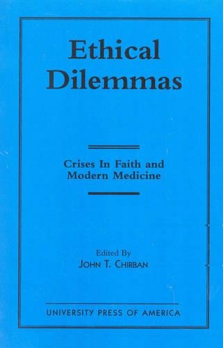 Бумажная книга «Ethical Dilemmas: Crises in Faith and Modern Medicine», автор Джон Т. Чирбан - фото №1