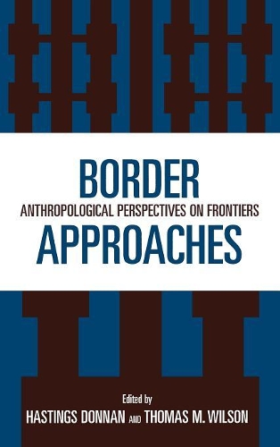 Бумажная книга «Border Approaches: Anthropological Perspectives on Frontiers», авторов Гастингс Доннан, Томас М. Уилсон - фото №1