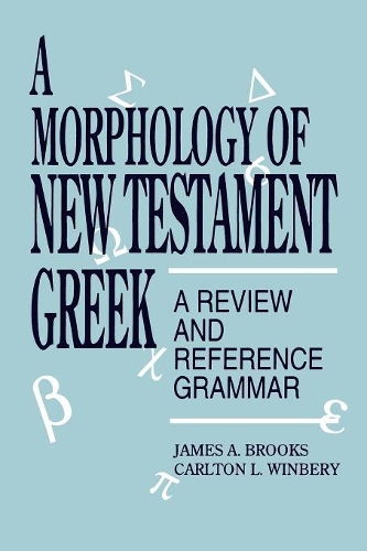Бумажная книга «A Morphology of New Testament Greek: A Review and Reference Grammar», авторов Карлтон Л. Уинбери, Джеймс А. Брукс - фото №1