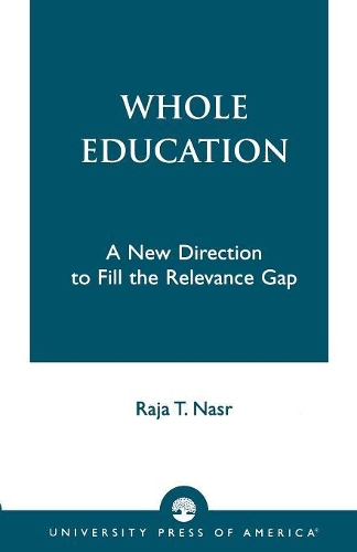 Паперова книга «Whole Education: A New Direction to Fill the Relevance Gap», автор Раджа Т. Наср - фото №1