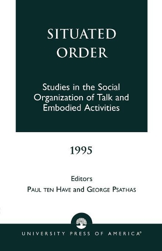 Бумажная книга «Situated Order: Studies in the Social Organization of Talk and Embodied Activities», авторов Джордж Псатас, Пол тен Хаве - фото №1