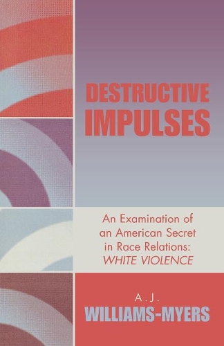 Бумажная книга «Destructive Impulses: An Examination of an American Secret in Race Relations: White Violence», автор А. Дж. Уильямс-Майерс - фото №1
