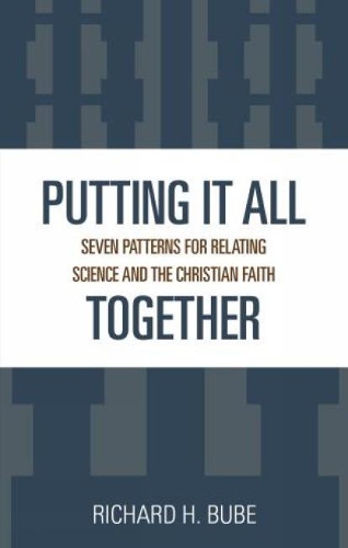 Бумажная книга «Putting It All Together: Seven Patterns for Relating Science and the Christian Faith», автор Ричард Х. Бьюб - фото №1