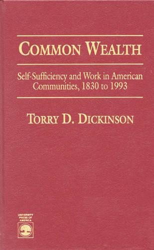 Паперова книга «Commonwealth: Self-Sufficiency and Work in American Communities, 1830 to 1993», автор Торрі Д. Дікінсон - фото №1
