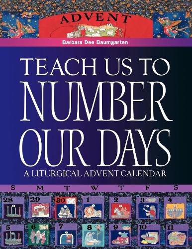Паперова книга «Teach Us to Number Our Days: A Liturgical Advent Calendar», автор Барбара Ді Беннетт Баумгартен - фото №1