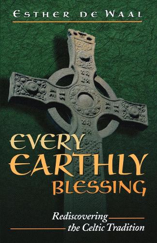 Бумажная книга «Every Earthly Blessing: Rediscovering the Celtic Tradition», автор Эстер де Ваал - фото №1