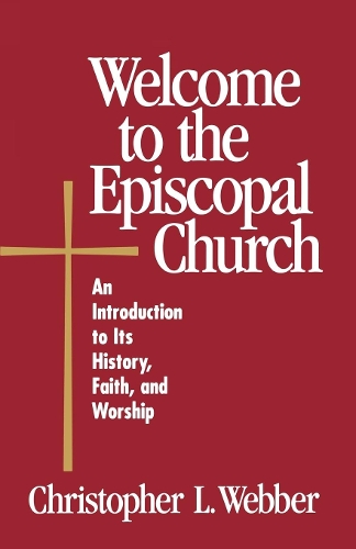 Бумажная книга «Welcome to the Episcopal Church: An Introduction to Its History, Faith, and Worship», автор Кристофер Л. Веббер - фото №1