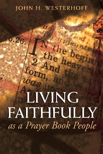 Бумажная книга «Living Faithfully as a Prayer Book People», автор Джон Х. Вестерхофф - фото №1