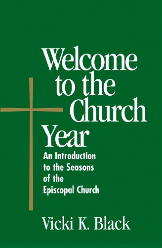 Бумажная книга «Welcome to the Church Year: An Introduction to the Seasons of the Episcopal Church», автор Вики К. Блэк - фото №1