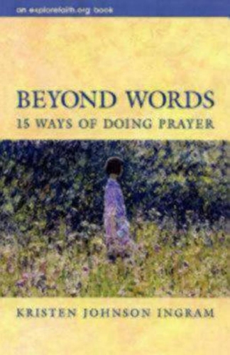 Бумажная книга «Beyond Words: 15 Ways of Doing Prayer», автор Кристен Джонсон Ингрэм - фото №1