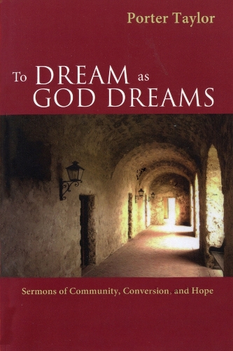 Паперова книга «To Dream as God Dreams: Sermons of Community, Conversion, and Hope», автор Портер Тейлор - фото №1