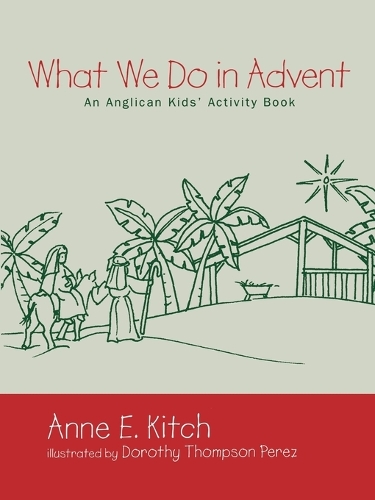 Бумажная книга «What We Do in Advent: An Anglican Kids' Activity Book», автор Энн Э. Китч - фото №1