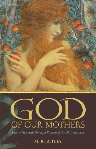 Паперова книга «God of Our Mothers: Face to Face with Powerful Women of the Old Testament», автор М. Р. Рітлі - фото №1