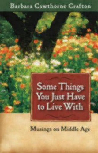 Бумажная книга «Some Things You Just Have to Live With: Musings on Middle Age», автор Барбара Коуторн Крафтон - фото №1