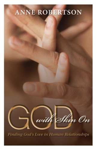 Бумажная книга «God with Skin On: Finding God's Love in Human Relationships», автор Энн Робертсон - фото №1