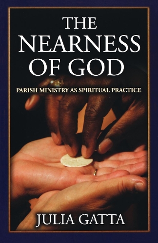Бумажная книга «The Nearness of God: Parish Ministry as Spiritual Practice», автор Джулия Гатта - фото №1