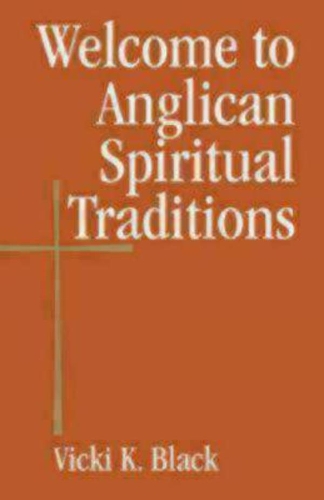 Паперова книга «Welcome to Anglican Spiritual Traditions», автор Вікі К. Блек - фото №1