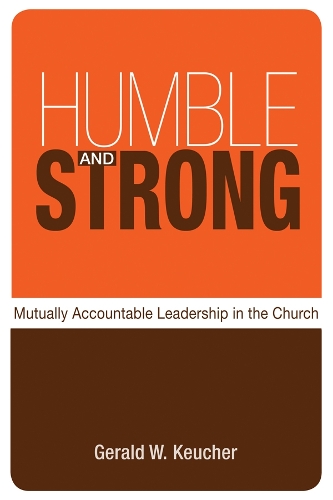 Бумажная книга «Humble and Strong: Mutually Accountable Leadership in the Church», автор Джеральд В. Кичер - фото №1