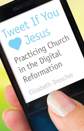 Бумажная книга «Tweet If You Heart Jesus: Practicing Church in the Digital Reformation», автор Элизабет Дрешер - фото №1