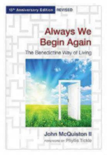 Бумажная книга «Always We Begin Again: The Benedictine Way of Living, 15th Anniversary Edition Revised», автор Джон Маккуистон II - фото №1