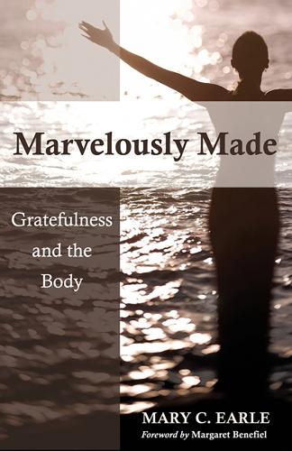Паперова книга «Marvelously Made: Gratefulness and the Body», автор Мері К. Ерл - фото №1