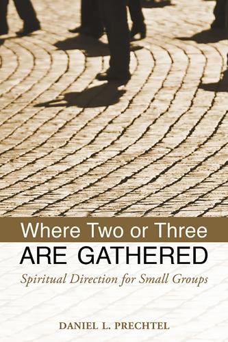 Паперова книга «Where Two or Three Are Gathered: Spiritual Direction for Small Groups», автор Деніел Л. Прехтель - фото №1