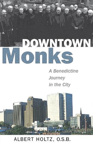 Бумажная книга «Downtown Monks: A Benedictine Journey in the City», автор Альберт Хольц - фото №1
