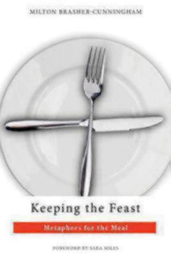 Бумажная книга «Keeping the Feast: Metaphors for the Meal», автор Милтон Брашер-Каннингем - фото №1