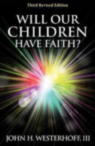 Паперова книга «Will Our Children Have Faith?: Third Revised Edition», автор Джон Х. Вестергофф - фото №1