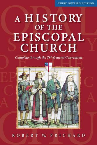 Бумажная книга «A History of the Episcopal Church - Third Revised Edition: Complete through the 78th General Convention», автор Роберт В. Причард - фото №1