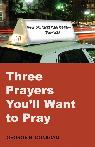 Бумажная книга «Three Prayers You'll Want to Pray», автор Джордж Х. Донигиан - фото №1