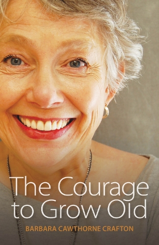 Паперова книга «The Courage to Grow Old», автор Барбара Коуторн Крафтон - фото №1