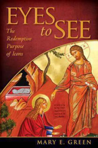 Бумажная книга «Eyes to See: The Redemptive Purpose of Icons», автор Мэри Э. Грин - фото №1