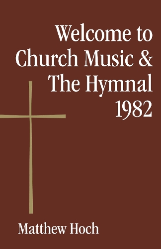 Бумажная книга «Welcome to Church Music & The Hymnal 1982», автор Мэтью Хох - фото №1