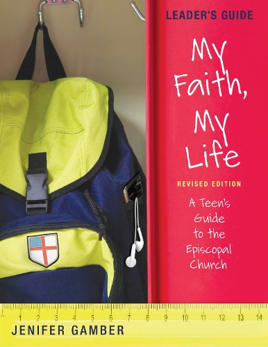 Бумажная книга «My Faith, My Life, Leader's Guide Revised Edition: A Teen's Guide to the Episcopal Church», автор Дженифер Гамбер - фото №1