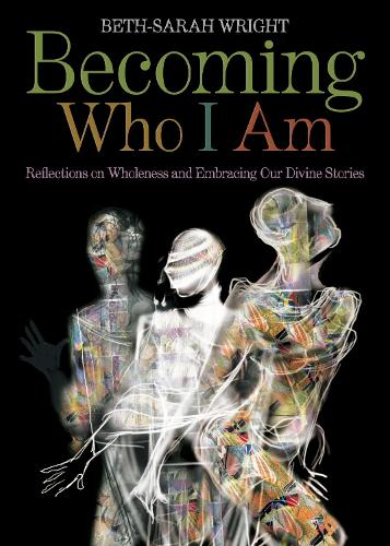 Бумажная книга «Becoming Who I Am: Reflections on Wholeness and Embracing Our Divine Stories», автор Бет-Сара Райт - фото №1