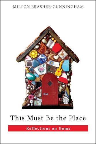 Бумажная книга «This Must Be the Place: Reflections on Home», автор Милтон Брашер-Каннингем - фото №1