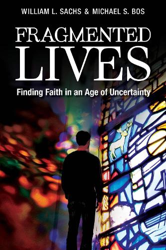 Бумажная книга «Fragmented Lives: Finding Faith in an Age of Uncertainty», автор Майкл С. Бос - фото №1