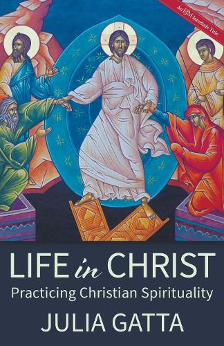 Паперова книга «Life in Christ: Practicing Christian Spirituality», автор Джулія Гатта - фото №1