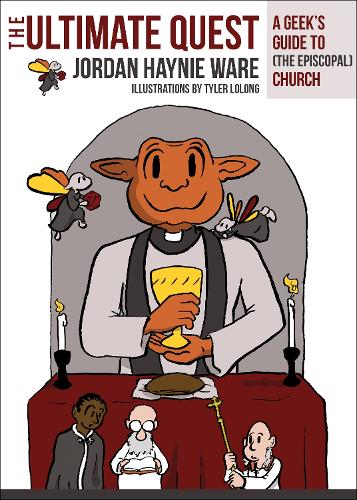 Паперова книга «The Ultimate Quest: A Geek’s Guide to (The Episcopal) Church», автор Джордан Хейні Уер - фото №1