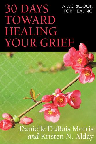 Бумажная книга «30 Days toward Healing Your Grief: A Workbook for Healing», авторов Даниэль Дюбуа Моррис, Кристен Н. Алдей - фото №1