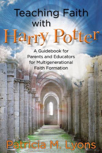 Бумажная книга «Teaching Faith with Harry Potter: A Guidebook for Parents and Educators for Multigenerational Faith Formation», автор Патриция М. Лайонс - фото №1